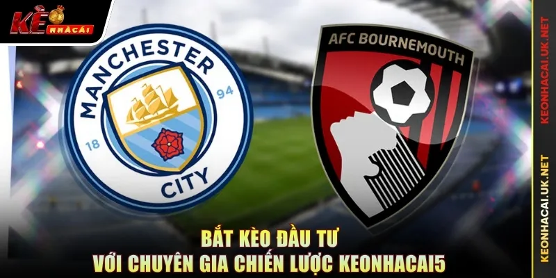 Bắt kèo đầu tư với chuyên gia chiến lược KEONHACAI5